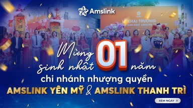 MỪNG SINH NHẬT 01 NĂM CHI NHÁNH NHƯỢNG QUYỀN AMSLINK YÊN MỸ & AMSLINK THANH TRÌ